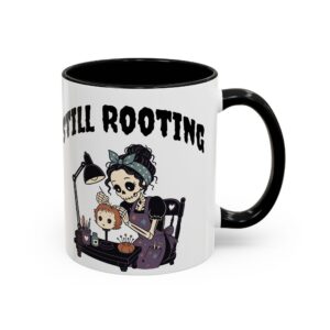 Still Rooting Reborn Artist Coffee Mug 11oz